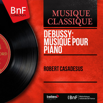 Robert Casadesus - Debussy: Musique pour piano