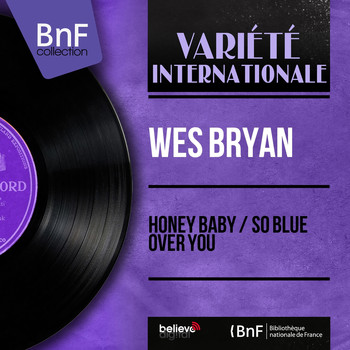 Wes Bryan - Honey Baby / So Blue over You