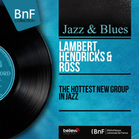 Lambert, Hendricks & Ross - The Hottest New Group in Jazz