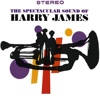 Harry James - The Spectacular Sound of Harry James (Remastered)