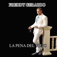Freddy Gerardo - La Pena Del Viejo