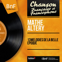Mathé Altéry - 13 mélodies de la belle époque