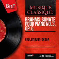 Paul Badura-Skoda - Brahms: Sonate pour piano No. 3, Op. 5