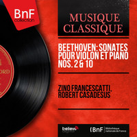 Zino Francescatti, Robert Casadesus - Beethoven: Sonates pour violon et piano Nos. 2 & 10