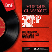 Philharmonia Orchestra, Igor Markevich - Stravinsky: The Rite of Spring