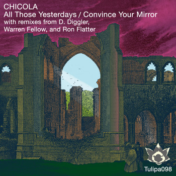 Chicola - All Those Yesterdays / Convince Your Mirror