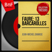 Jean-Michel Damase - Fauré: 13 Barcarolles