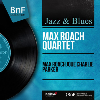 Max Roach Quartet - Max Roach joue Charlie Parker