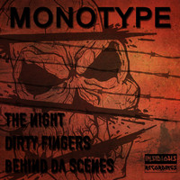 Monotype - Behind Da Scence / Dirty Fingers / The Night