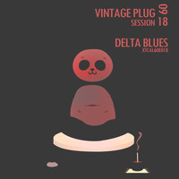 Various Artists - Vintage Plug 60: Session 18 - Delta Blues