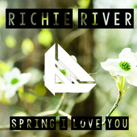 Richie River - Spring I Love You