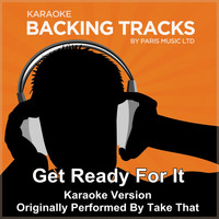 Paris Music - Get Ready for It (Originally Performed By Take That) [Karaoke Version]