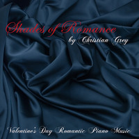 Christian Grey - Shades of Romance - Valentine's Day Romantic Piano Music, “Solo Piano” Romantic Songs for Lovers' Day