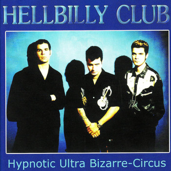 Hellbilly Club - Hypnotic Ultra Bizarre Circus