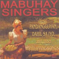Mabuhay Singers - Mabuhay Singers Sing Pandangguhan, Dahil Sa Iyo and Other Philippine Songs