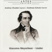 Andrea Chudak, Andreas Schulz - Meyerbeer: Lieder