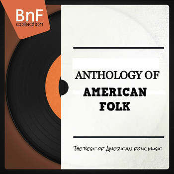 Various Artists - Anthology of American Folk