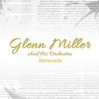 Glen Miller And His Orchestra - Serenade