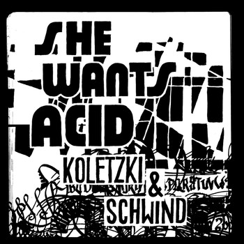 Koletzki & Schwind - She Wants Acid