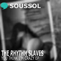 The Rhythm Slaves - You Say I'm Crazy