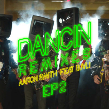 Aaron Smith Feat. Luvli - Dancin (Remixes) - EP2