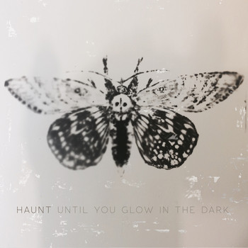 Haunt - Until You Glow in the Dark