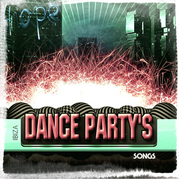 Various Artists - Ibiza Dance Party's Songs (Explicit)