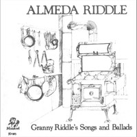 Almeda Riddle - Granny RIddle's Songs and Ballads