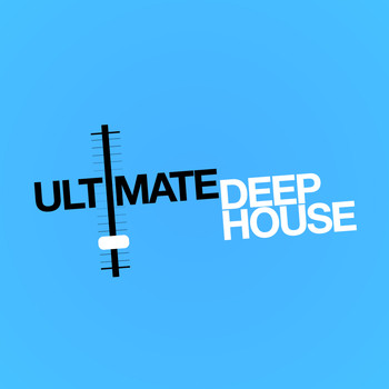 Deep House - Ultimate Deep House