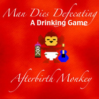 Afterbirth Monkey - Man Dies Defecating a Drinking Game (Explicit)