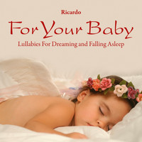 Ricardo - For Your Baby: Lullabies for Dreaming and Falling Asleep