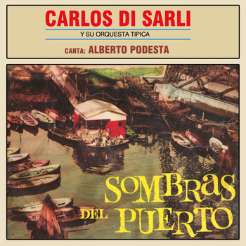 Carlos Di Sarli - Sombras del Puerto