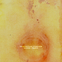 Sebastian Porter - Good Times