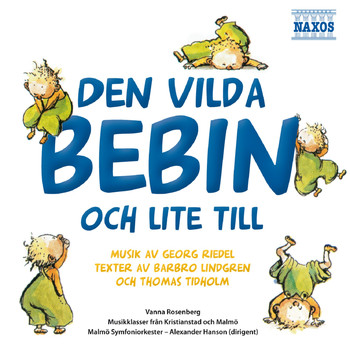 Malmö Symphony Orchestra - Den vilda bebin - och lite till (Musik av George Riedel, texter av Barbro Lindgren och Thomas Tidholm)