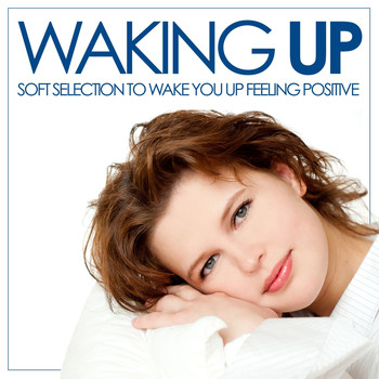 Various Artists - Waking Up (Soft Selection to Wake up Feeling Positive)