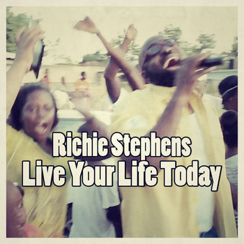 Richie Stephens - Live Your Life Today