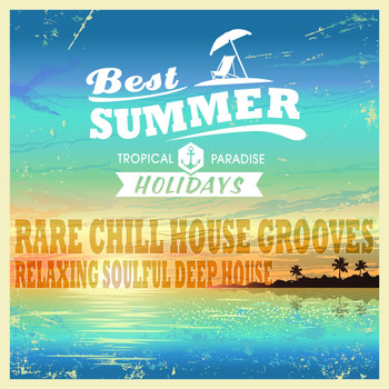 Various Artists - Best Summer, Relaxing Deep House (Rare Soulful Chill House Grooves)