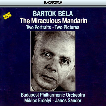 Budapest Philharmonic Orchestra - Bartok: The Miraculous Mandarin, Two Portraits & Two Pictures