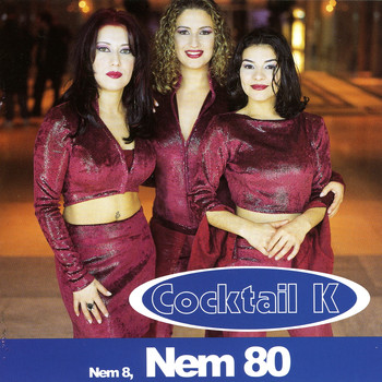 Cocktail K - Nem 8, Nem 80
