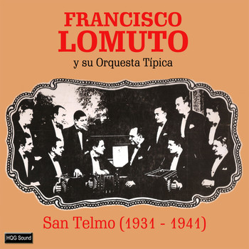 Francisco Lomuto y su Orquesta Típica - San Telmo (1931-1941)