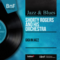 Shorty Rogers And His Orchestra - Gigi in Jazz