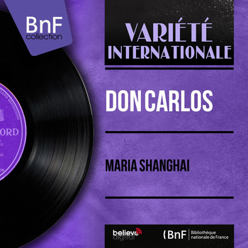 Don Carlos - Maria Shanghaï