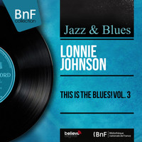 Lonnie Johnson - This Is the Blues! Vol. 3