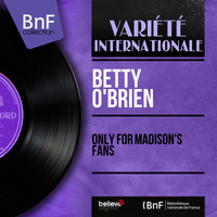 Betty O'Brien - Only for Madison's Fans