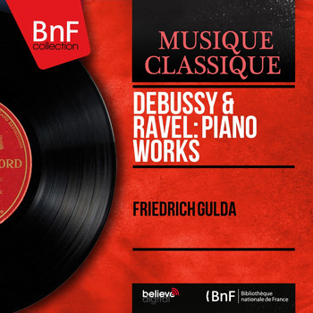 Friedrich Gulda - Debussy & Ravel: Piano Works
