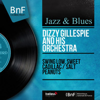 Dizzy Gillespie and his Orchestra - Swing Low, Sweet Cadillac / Salt Peanuts