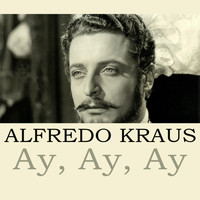 Alfredo Kraus - Ay, Ay, Ay