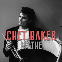 Chet Baker - Mythe