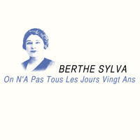 Berthe Sylva - On n'a pas tous les jours vingt ans