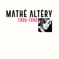 Mathé Altéry - Frou-Frou